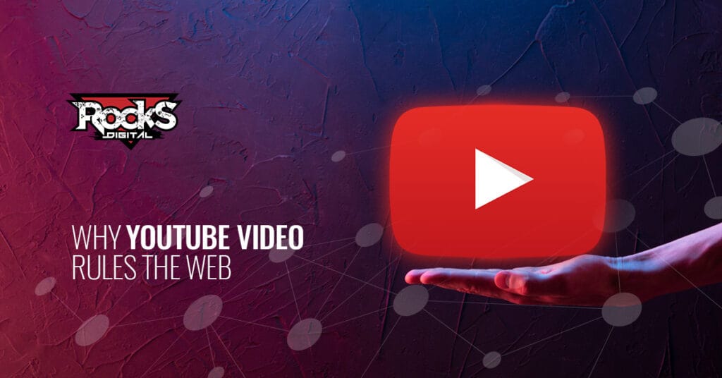 Why YouTube Video Rules the Web – Rocks Digital