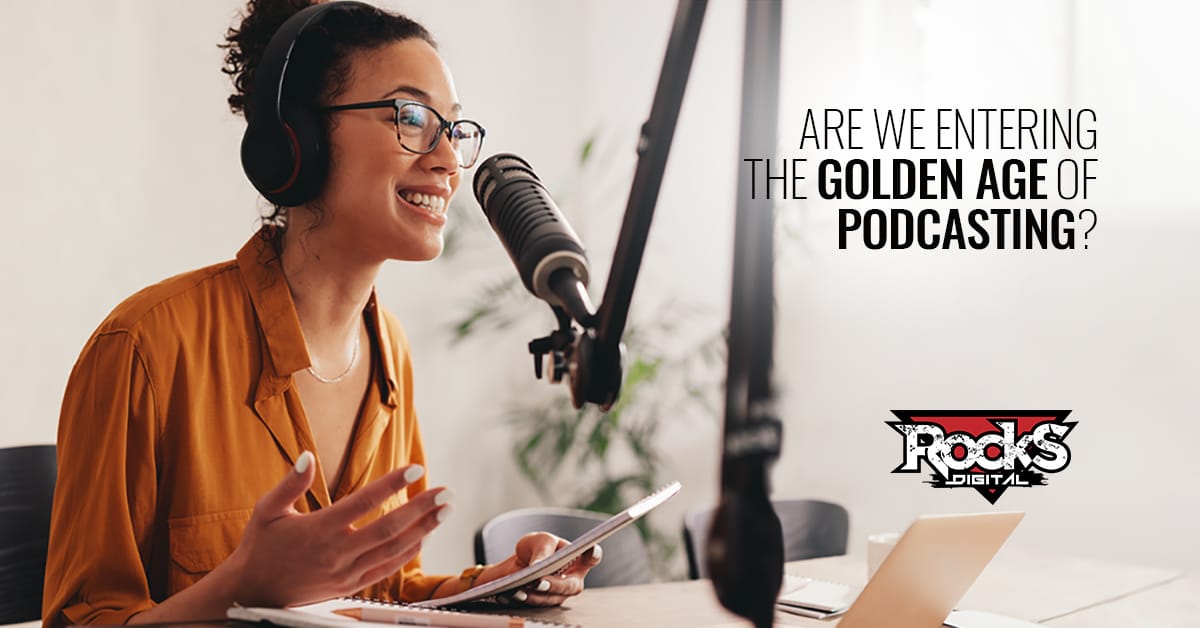 Podcasting in the Golden Age.