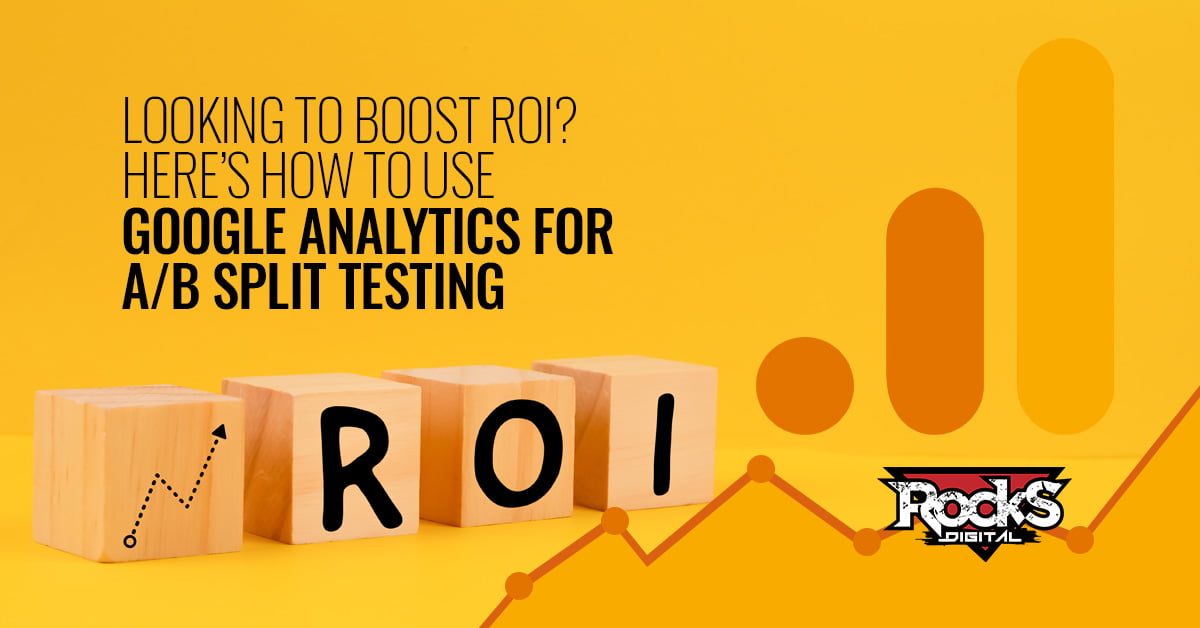 Looking to boost ROI? Here's how to use Google analytics for A/B split testing