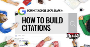 Dominate Google Local Search: How to Build Citations
