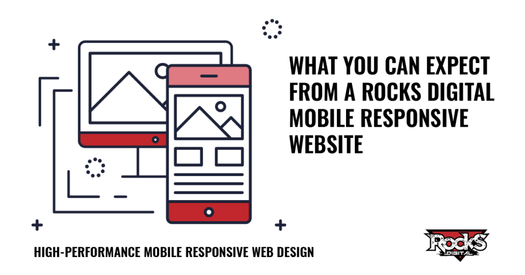What You Can Expect From a rocks digital mobile responsive website.