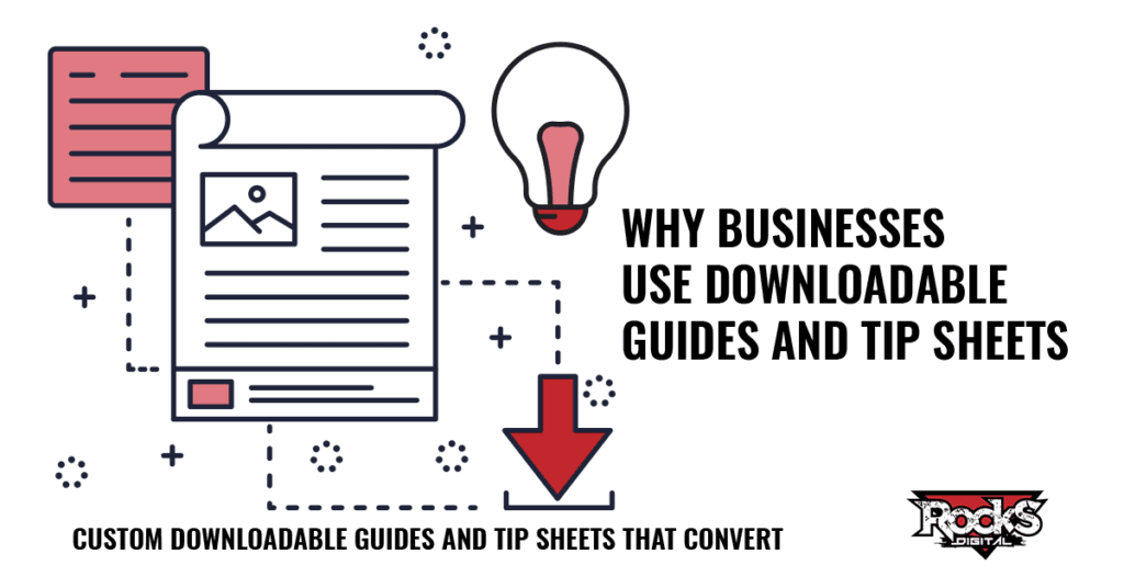 Why businesses use downloadable guides and tip sheets​.